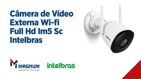 Câmera de Vídeo Externa Wi fi Full Hd Im5 Sc Intelbras YouTube