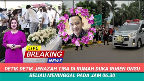 Innalillahi Detik Detik Jenazah Tiba Di Rumah Duka Ruben Onsu Youtube