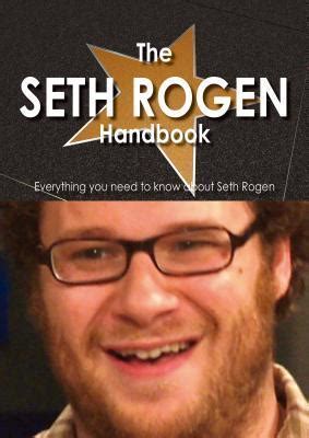 The Seth Rogen Handbook Everything You Need To Know About Seth Rogen