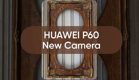 Huawei P60 series to bring main camera improvements - Huawei Central