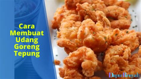 Cara Membuat Udang Goreng Tepung Yang Renyah Dan Praktis DapurRenyah