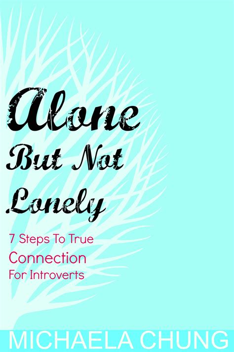 Alone But Not Lonely Quotes Quotesgram