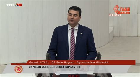 TBMMDE 23 NİSAN OTURUMU DEMOKRAT PARTİ GENEL BAŞKANI UYSAL BUGÜN