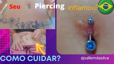 Piercing Inflamado Como Cuidar O Que Usar O Que Fazer Youtube