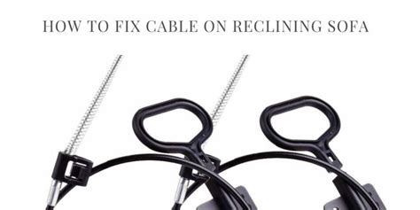 How To Fix Cable On Reclining Sofa 2024