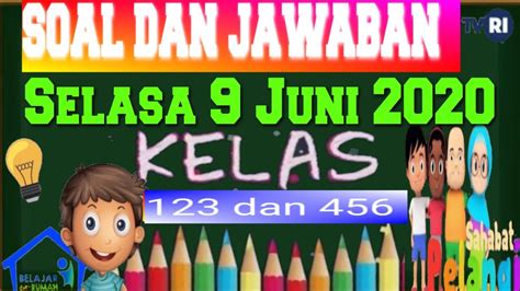 Soal Dan Jawaban Tvri Hari Ini Selasa Juni Untuk Kelas Dan