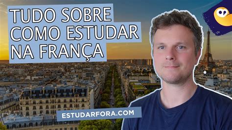 Tudo o que você precisa saber para estudar na França