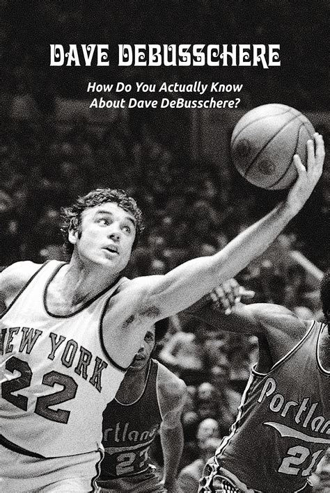 Dave DeBusschere How Do You Actually Know About Dave DeBusschere