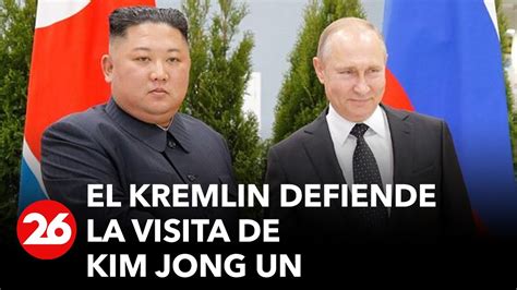 El Kremlin Defiende La Visita De Kim Jong Un YouTube