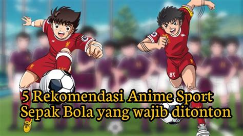 Rekomendasi Anime Sepak Bola Rekomendasi Anime Sport Youtube