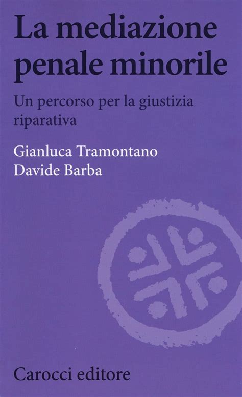 La Mediazione Penale Minorile Un Percorso Per La Giustizia Riparativa