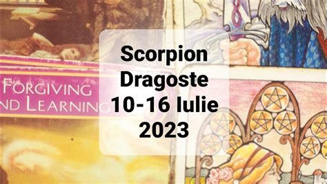 Scorpion Dragoste Tarot Horoscop Iulie Youtube