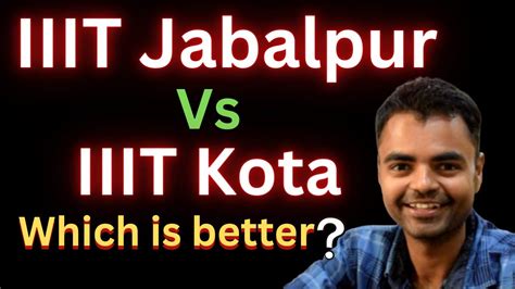 IIIT Jabalpur Vs IIIT Kota Which Is Better Fees Average Package