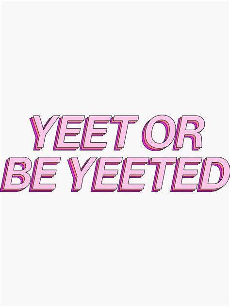 Yeet Or Be Yeeted Meme Pink Funny Viral Sticker By Thefrshmachine