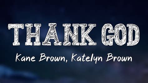 Thank God Kane Brown Katelyn Brown Lyrics YouTube