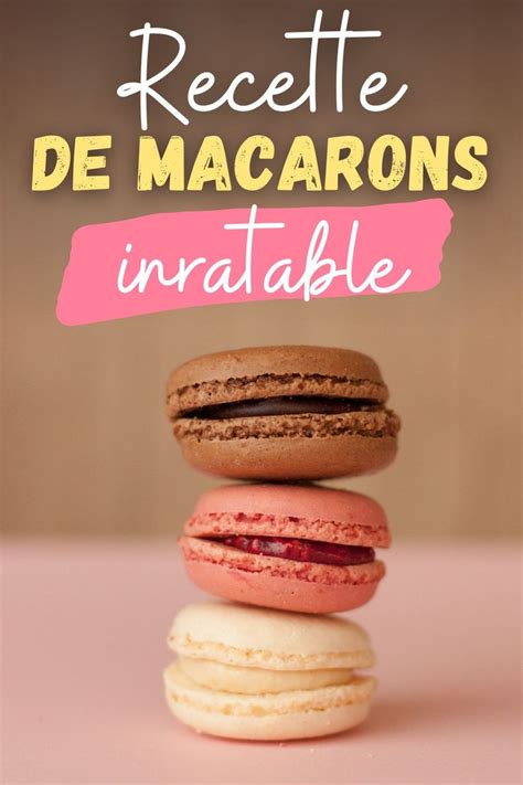 Recette De Macarons Inratable Recette Macaron Recette Macaron Facile