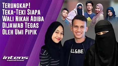 Umi Pipik Tegaskan Wali Nikah Adiba Adalah Sosok Ini YouTube