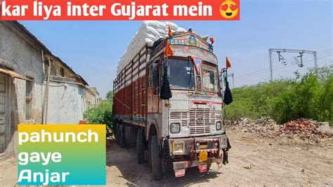 Kar Diya Rajasthan Ko Bye Bye 🚛 Inter Gujarat 😍 Pahunch Gaye Anjar🚛