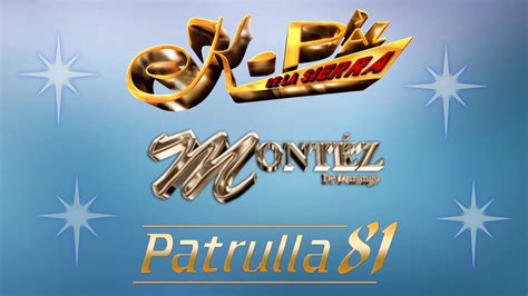 Patrulla Montez De Durango K Paz De La Sierra Puros Xitos Youtube