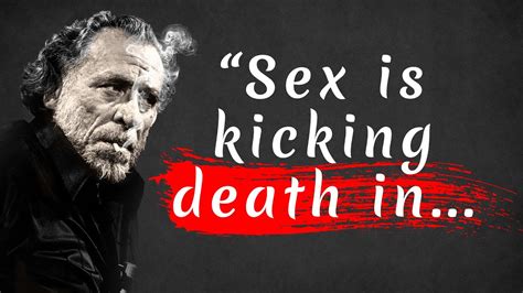 Brilliant Charles Bukowski Quotes About Sex And Life The Quotes