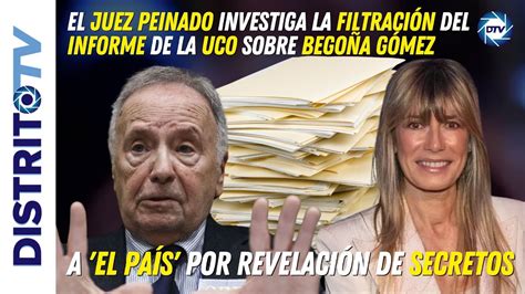 Juez Peinado Investiga La Filtraci N Del Informe Sobre Bego A A El