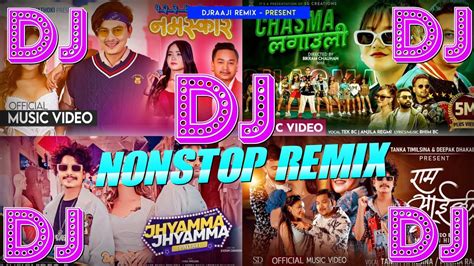 Nonstop Nepali Dj Remix Best Nepali Dj Songs Collections 2080