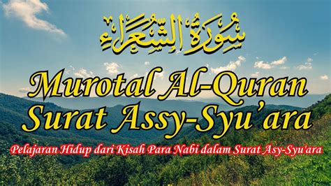 Murotal Quran Surat Asy Syu Ara Pelajaran Hidup Dari Kisah Para Nabi