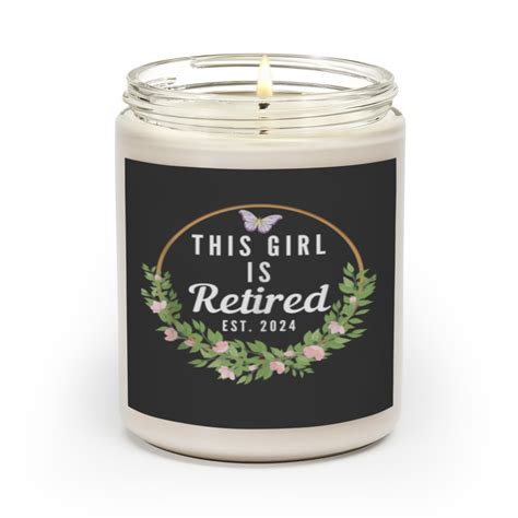 This Girl Is Retired Est 2024 Mom Women Retirement Scented Candles Sold By Mililvtchomat Sku