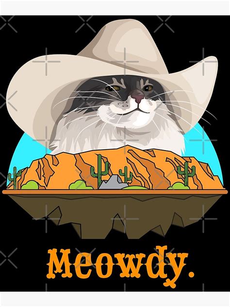 "Meowdy Texas Cat Cowboy Meme Funny Internet Illustration" Poster for ...