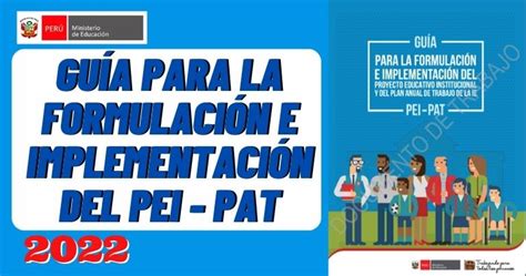 GUÍA PARA LA IMPLEMENTACIÓN E FORMULACIÓN DEL PEI PAT 2022