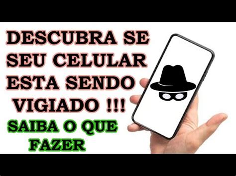 COMO SABER SE SEU CELULAR ESTA SENDO VIGIADO OU HACKEADO YouTube