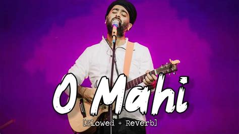 O Mahi Slowed Reverb Dunki Pritam Arijit Singh Lofi Series