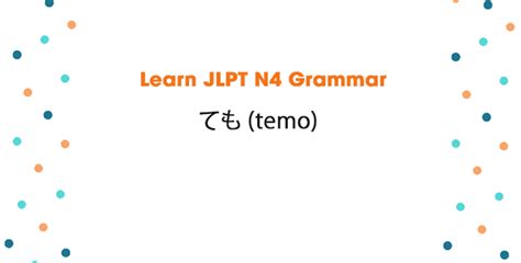 Learn Jlpt N4 Grammar ても Temo