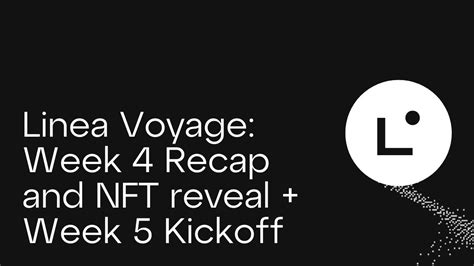 Linea Voyage Week Recap And Nft Reveal Week Kickoff Youtube