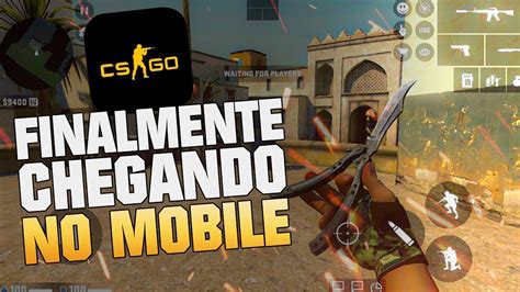 CS GO MOBILE ESTÁ CHEGANDO FINALMENTE TEREMOS COUNTER STRIKE MOBILE