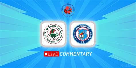 Isl Live Updates Jamshedpur Fc Vs Atk Mohun Bagan