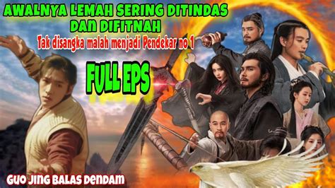 GUO JING BALAS DENDAM AWALNYA LEMAH SERING DITINDAS Dan DIFITNAH Tak