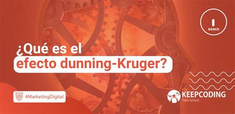 Efecto Dunning Kruger conoce qué es y sus consecuencias