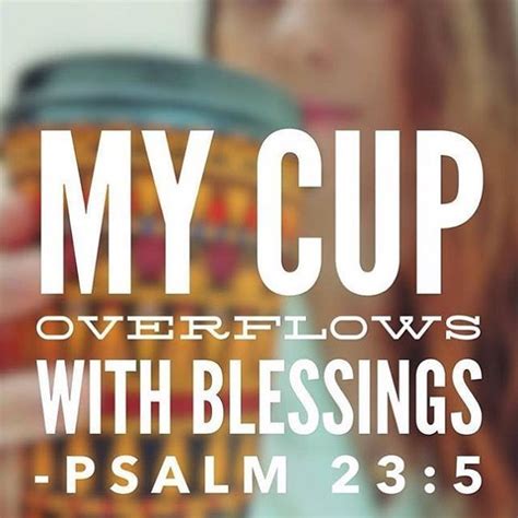 Psalm 235 My Cup Overflows With Blessings Psalm 23 5 Bible