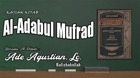 Live Syarah Kitab Al Adabul Mufrad Ustadz Ade Agustian Lc