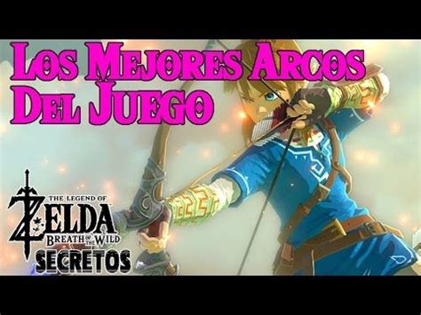 Secretos Y Trucos De Zelda Breath Of The Wild 47 Los Mejores Arcos