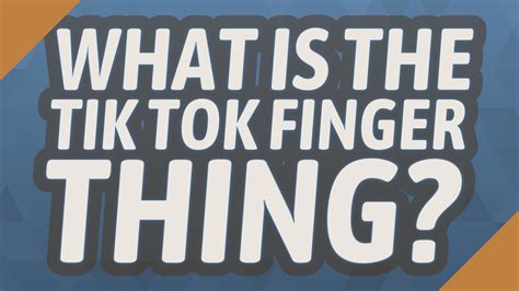 What Is The Tik Tok Finger Thing Youtube