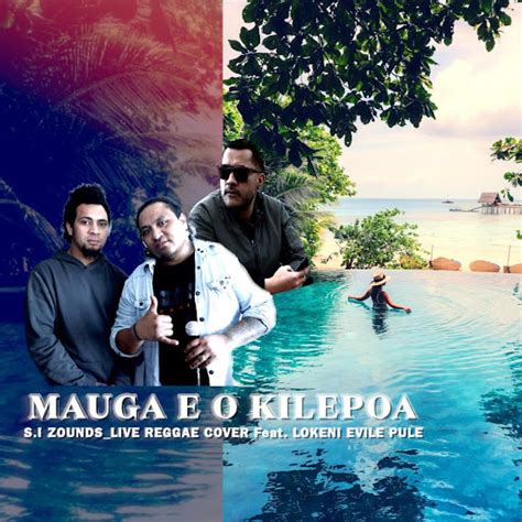 Mauga E O Kilepoa Feat Lokeni Evile Pule Youtube Music