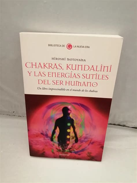 Chakras kundalini y las energías sutiles del ser humano Hiroshi