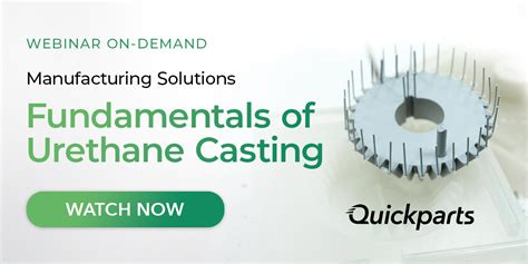 Quickparts On Demand Webinar Fundamentals Of Urethane Casting