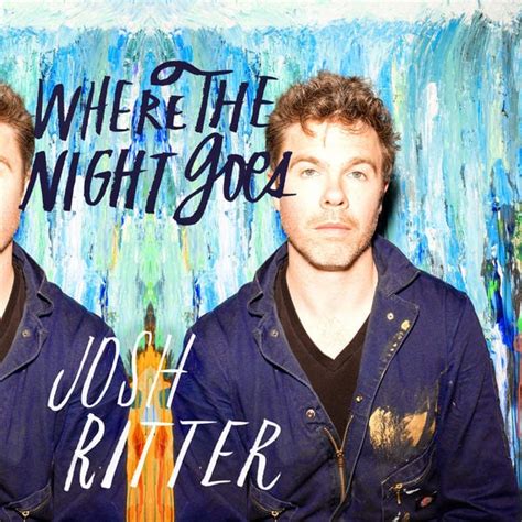 Josh Ritter Where The Night Goes Lyrics Genius Lyrics