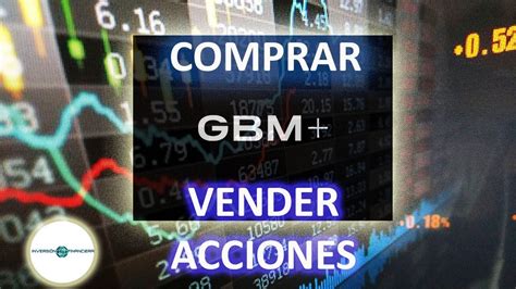 Comprar Y Vender Acciones En Gbm Invertir Con 100 Pesos En México