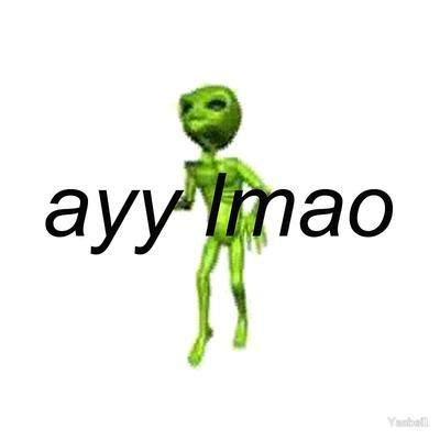 Ayy Lmao Marcianito Real No Fake Know Your Meme