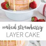 Naked Strawberry Layer Cake With White Chocolate Ganache Drip