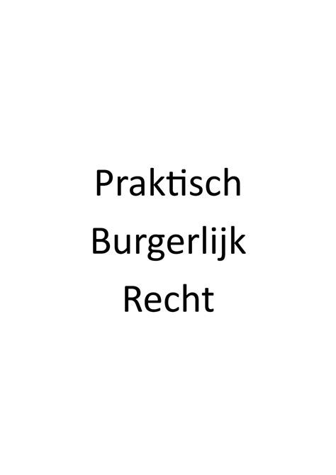 Samenvatting Burgerlijk Recht Praktisch Burgerlijk Recht Inhoud Deel